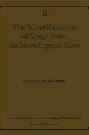 Cover of The Identification of Slags from Archaeological Sites