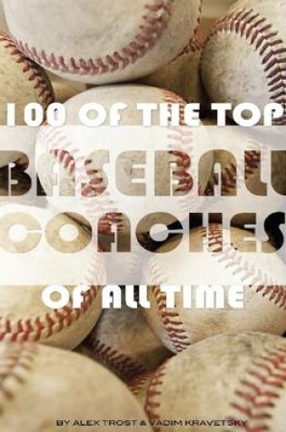Cover of 100 of the Top Baseball Coaches of All Time
