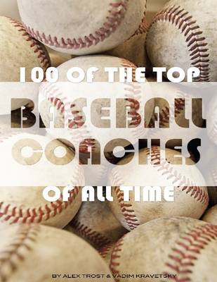 Book cover for 100 of the Top Baseball Coaches of All Time