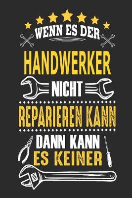 Book cover for Wenn es der Handwerker nicht reparieren kann dann kann es keiner