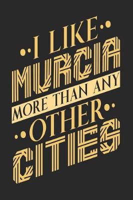 Book cover for I Like Murcia More Than Any Other Cities