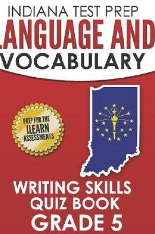 Cover of Indiana Test Prep Language and Vocabulary Writing Skills Quiz Book Grade 5