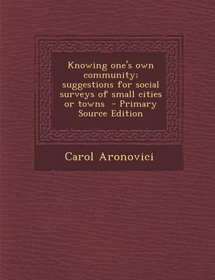 Book cover for Knowing One's Own Community; Suggestions for Social Surveys of Small Cities or Towns