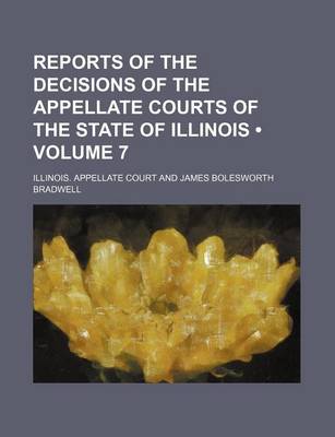 Book cover for Reports of the Decisions of the Appellate Courts of the State of Illinois (Volume 7)