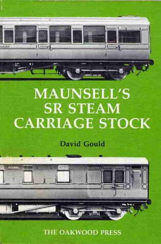 Cover of Maunsell's Southern Region Steam Carriage Stock