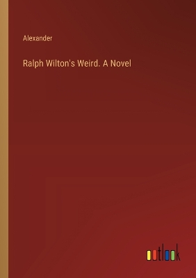 Book cover for Ralph Wilton's Weird. A Novel