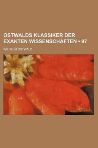 Cover of Ostwalds Klassiker Der Exakten Wissenschaften (97)