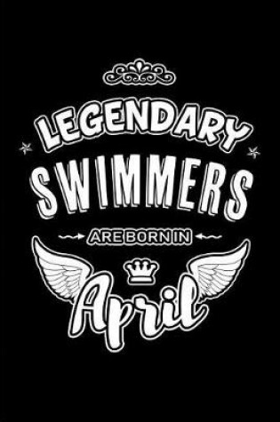 Cover of Legendary Swimmers are born in April