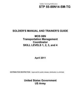 Book cover for Soldier Training Publication STP 55-88N14-SM-TG SOLDIER'S MANUAL AND TRAINER'S GUIDE MOS 88N Transportation Management Coordinator SKILL LEVELS 1, 2, 3, and 4 April 2011