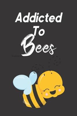 Book cover for Addicted To Bees