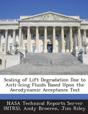 Book cover for Scaling of Lift Degradation Due to Anti-Icing Fluids Based Upon the Aerodynamic Acceptance Test