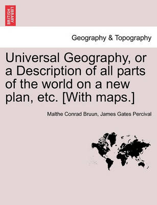 Book cover for Universal Geography, or a Description of all parts of the world on a new plan, etc. [With maps.] VOL.II