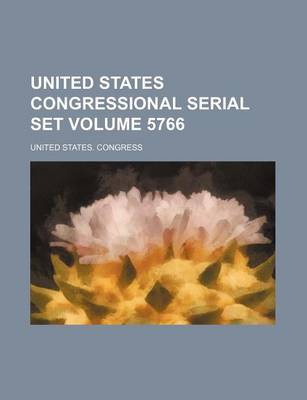 Book cover for United States Congressional Serial Set Volume 5766