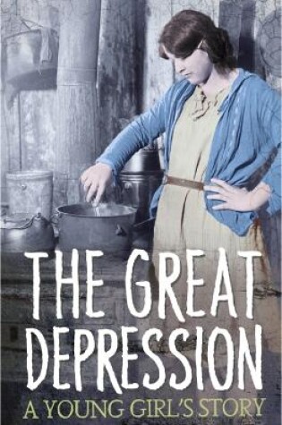 Cover of The Great Depression: A Young Girl's Story