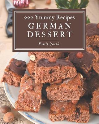 Book cover for 222 Yummy German Dessert Recipes