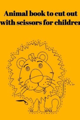 Cover of Animal book to cut out with scissors for children