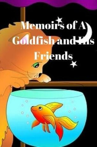 Cover of Memoirs of a Goldfish and His Friends