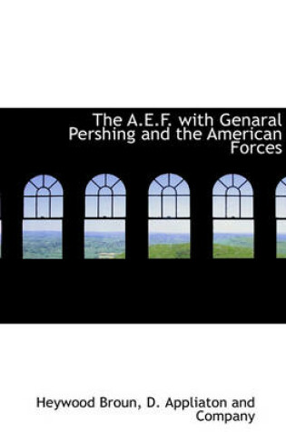 Cover of The A.E.F. with Genaral Pershing and the American Forces