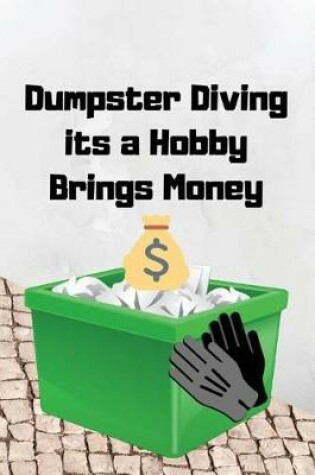 Cover of Dumpster Diving its a Hobby Brings Money