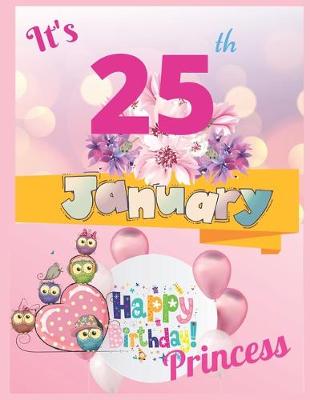 Book cover for It's 25th January Happy Birthday Princess Notebook Journal