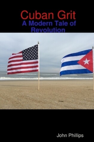 Cover of Cuban Grit: A Modern Tale of Revolution