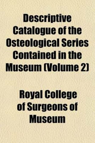 Cover of Descriptive Catalogue of the Osteological Series Contained in the Museum (Volume 2)