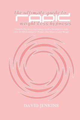 Book cover for The Ultimate guide to Rapid Weight Loss Hypnosis