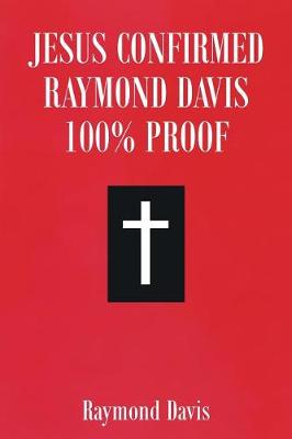 Book cover for Jesus Confirmed Raymond Davis 100% Proof