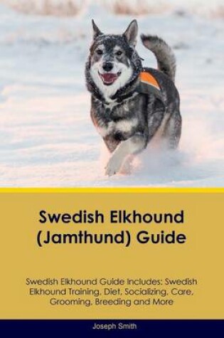 Cover of Swedish Elkhound (Jamthund) Guide Swedish Elkhound Guide Includes