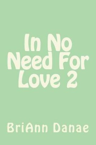 Cover of In No Need for Love 2