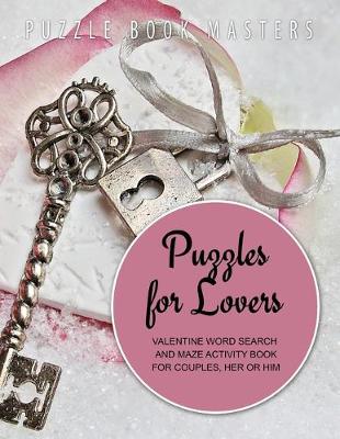 Book cover for Puzzles for Lovers Valentine Word Search and Maze Activity Book for Couples, Her or Him