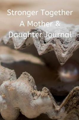 Book cover for Stronger Together A Mother & Daughter Journal