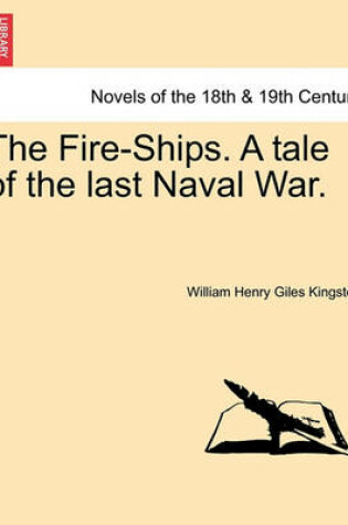 Cover of The Fire-Ships. a Tale of the Last Naval War.