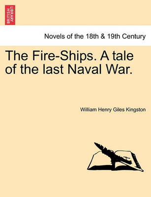 Book cover for The Fire-Ships. a Tale of the Last Naval War.