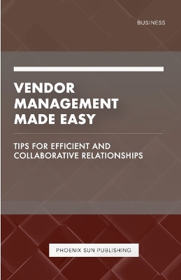 Book cover for Vendor Management Made Easy - Tips for Efficient and Collaborative Relationships