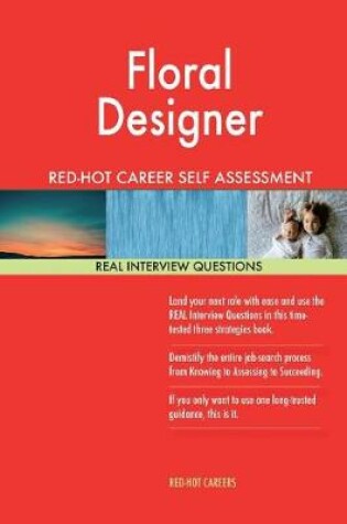 Cover of Floral Designer Red-Hot Career Self Assessment Guide; 1184 Real Interview Questi