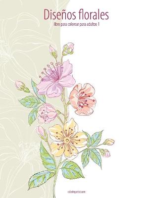 Cover of Diseños florales libro para colorear para adultos 1