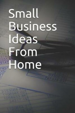 Cover of Small Business Ideas from Home