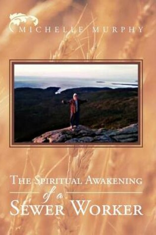 Cover of The Spiritual Awakening Of A Sewer Worker