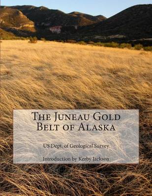 Book cover for The Juneau Gold Belt of Alaska