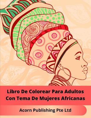 Book cover for Libro De Colorear Para Adultos Con Tema De Mujeres Africanas
