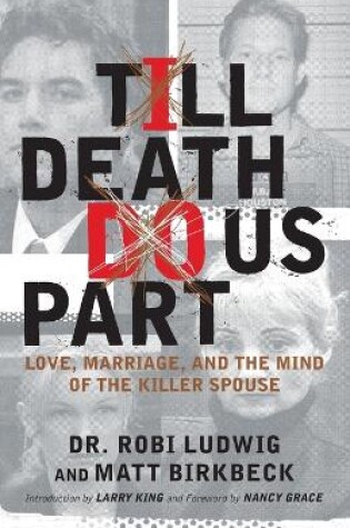 Cover of "Till Death Do Us Part: Love, Marriage and the Mind of the Killer Spouse "