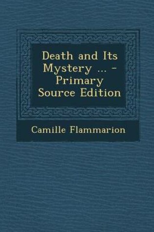 Cover of Death and Its Mystery ... - Primary Source Edition