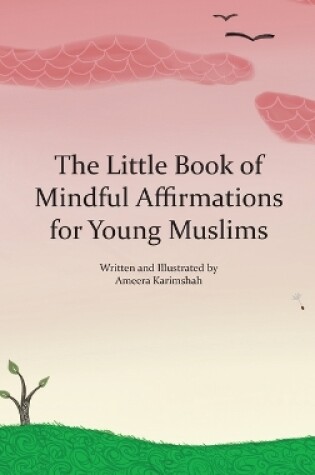 Cover of The Little Book of Mindful Affirmations for Young Muslims