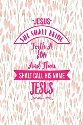 Book cover for She Shall Bring Forth a Son, and Thou Shalt Call His Name Jesus