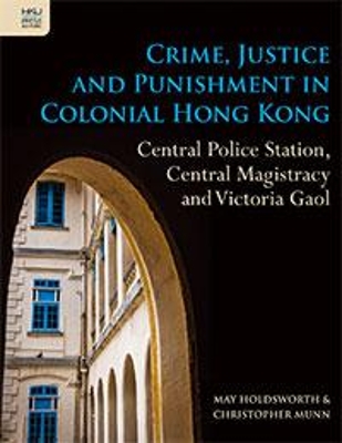 Book cover for Crime, Justice and Punishment in Colonial Hong Kong