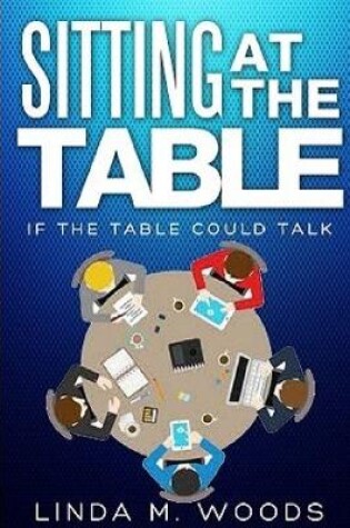Cover of Sitting at the Table, If the Table Could Talk
