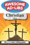 Book cover for Awesome Ad-Libs Christian Edition