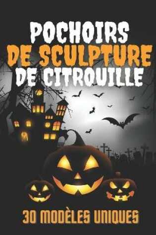 Cover of Pochoirs De Sculpture De Citrouille 30 Modèles Uniques