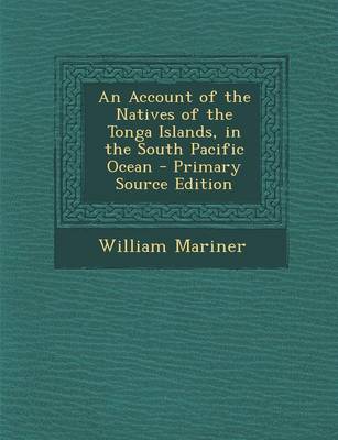 Book cover for An Account of the Natives of the Tonga Islands, in the South Pacific Ocean - Primary Source Edition